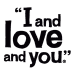 I and love and you